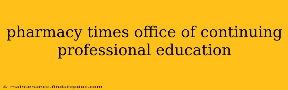 pharmacy times office of continuing professional education
