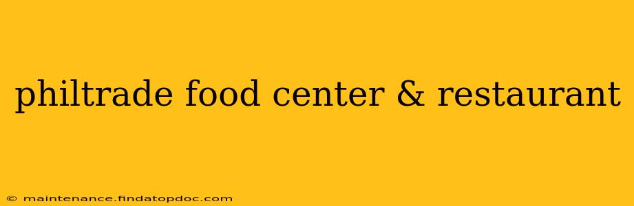 philtrade food center & restaurant