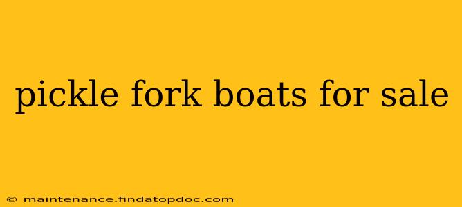 pickle fork boats for sale