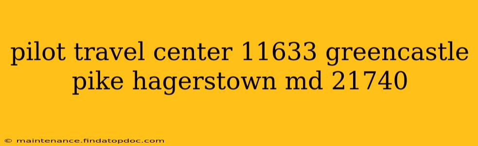 pilot travel center 11633 greencastle pike hagerstown md 21740