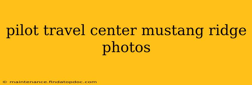 pilot travel center mustang ridge photos
