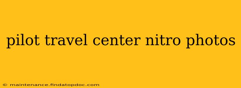 pilot travel center nitro photos