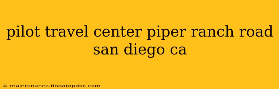 pilot travel center piper ranch road san diego ca