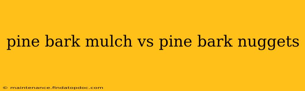 pine bark mulch vs pine bark nuggets