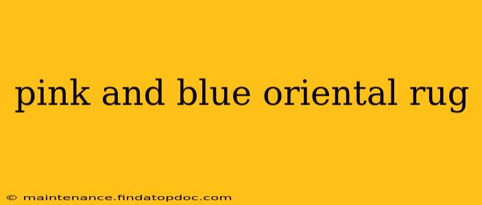 pink and blue oriental rug