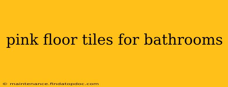 pink floor tiles for bathrooms