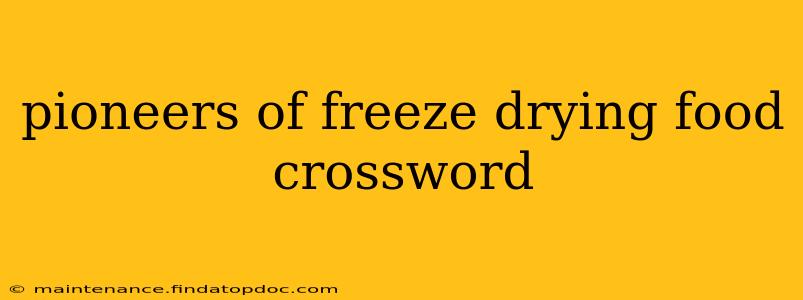 pioneers of freeze drying food crossword