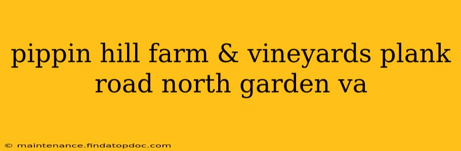 pippin hill farm & vineyards plank road north garden va
