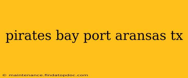 pirates bay port aransas tx