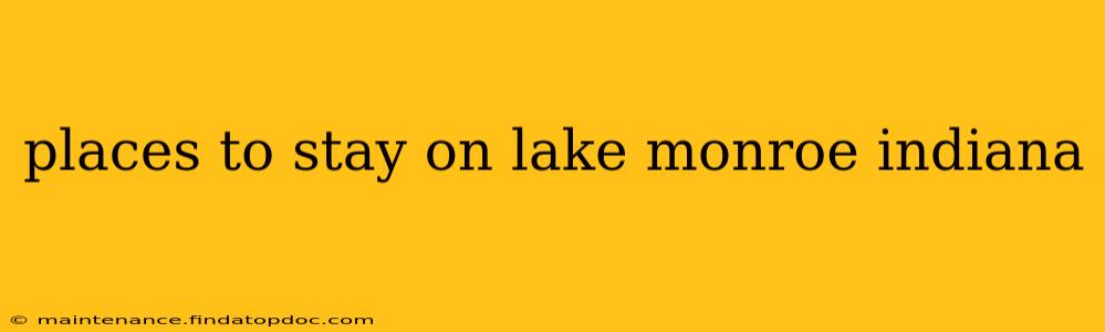 places to stay on lake monroe indiana