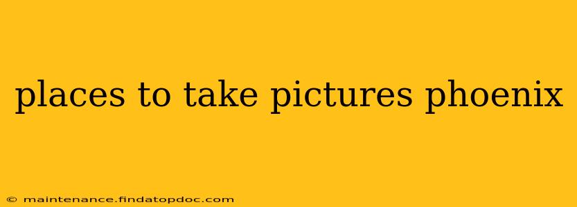 places to take pictures phoenix