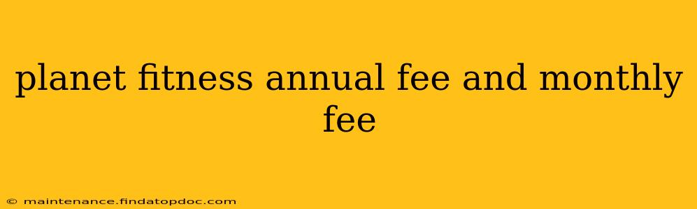 planet fitness annual fee and monthly fee