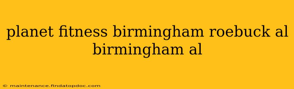 planet fitness birmingham roebuck al birmingham al