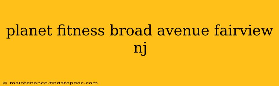 planet fitness broad avenue fairview nj