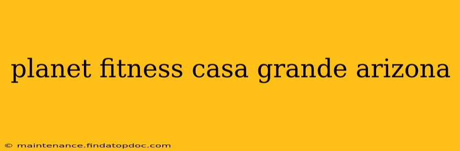 planet fitness casa grande arizona