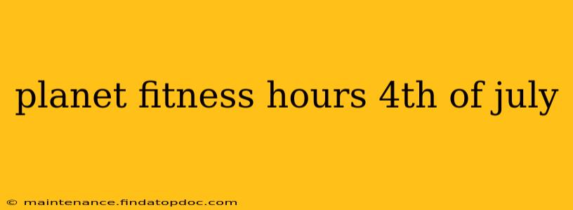 planet fitness hours 4th of july