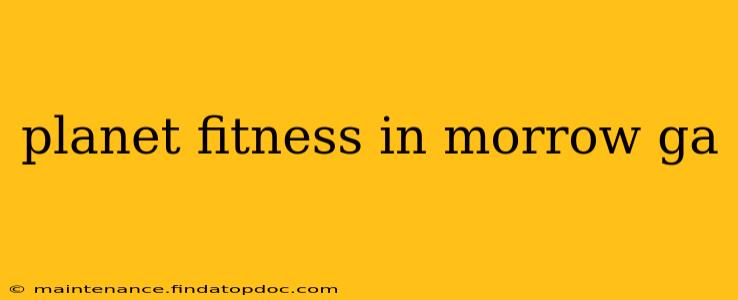 planet fitness in morrow ga