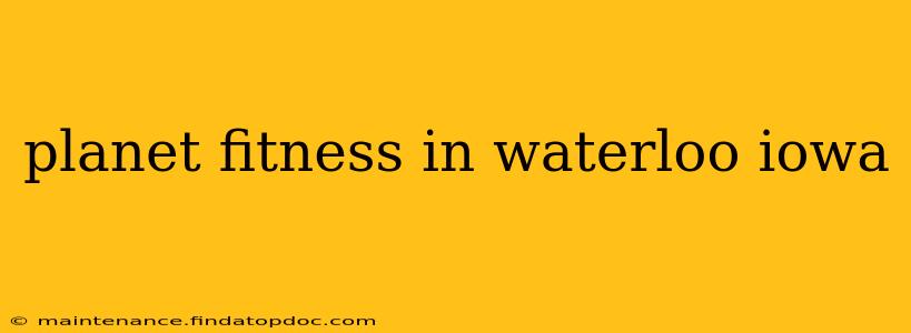 planet fitness in waterloo iowa