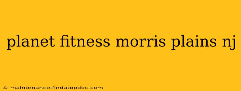 planet fitness morris plains nj