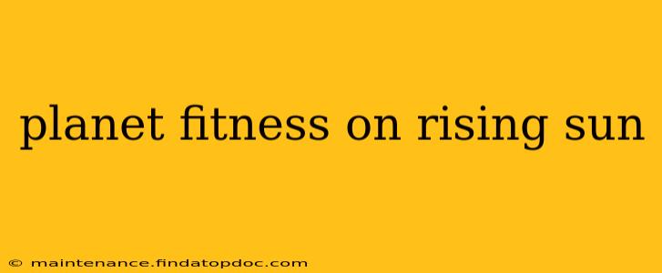 planet fitness on rising sun