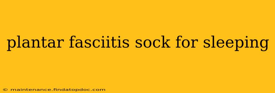 plantar fasciitis sock for sleeping