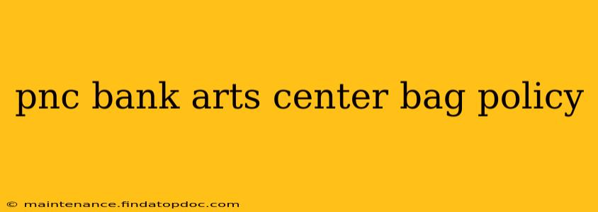 pnc bank arts center bag policy