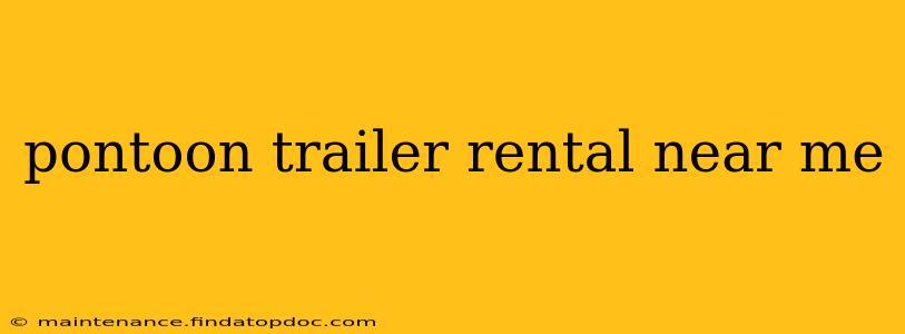 pontoon trailer rental near me
