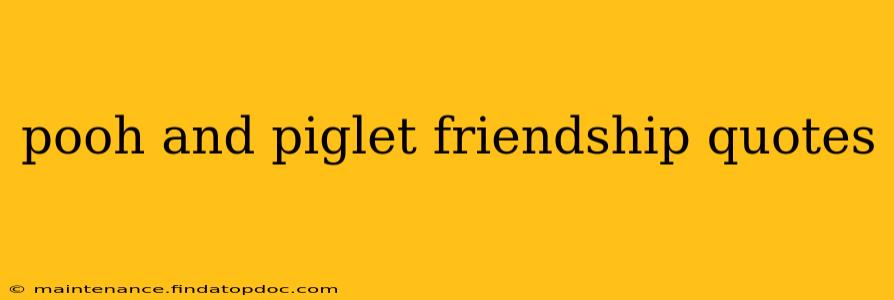 pooh and piglet friendship quotes