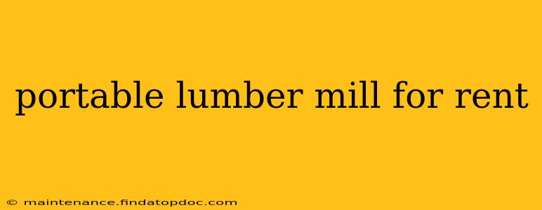 portable lumber mill for rent