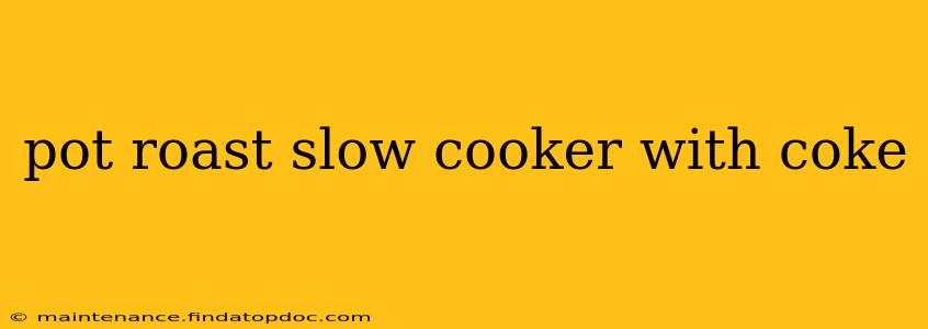 pot roast slow cooker with coke