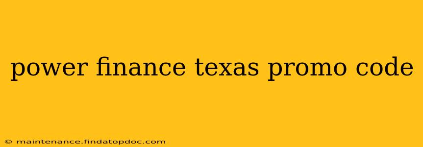 power finance texas promo code