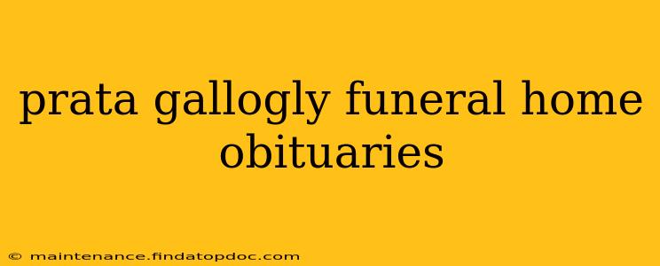 prata gallogly funeral home obituaries