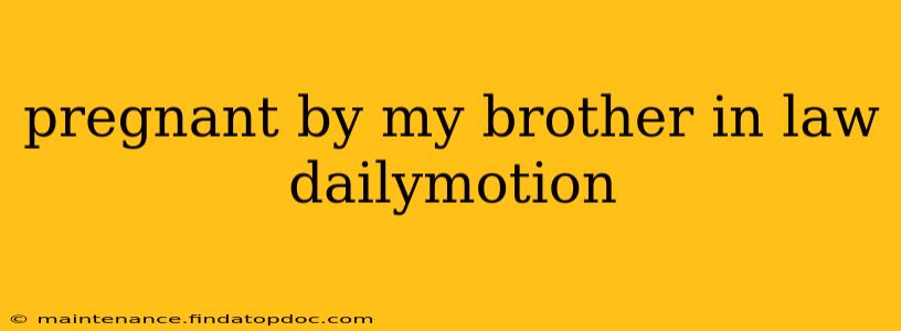 pregnant by my brother in law dailymotion