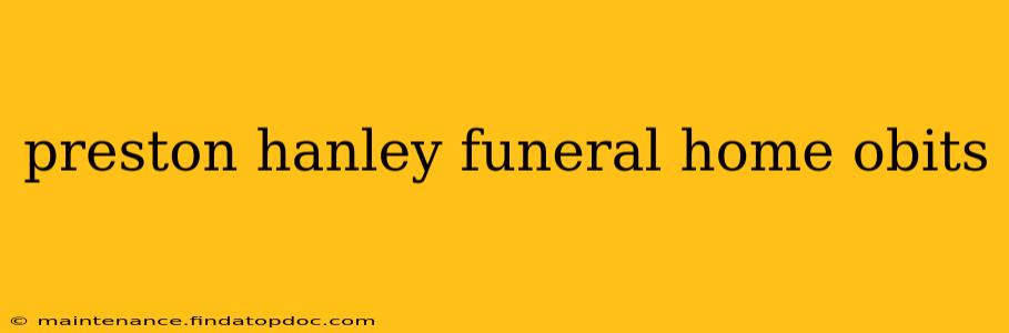 preston hanley funeral home obits