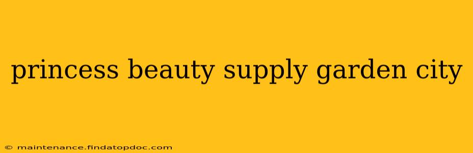 princess beauty supply garden city
