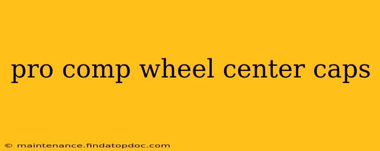 pro comp wheel center caps