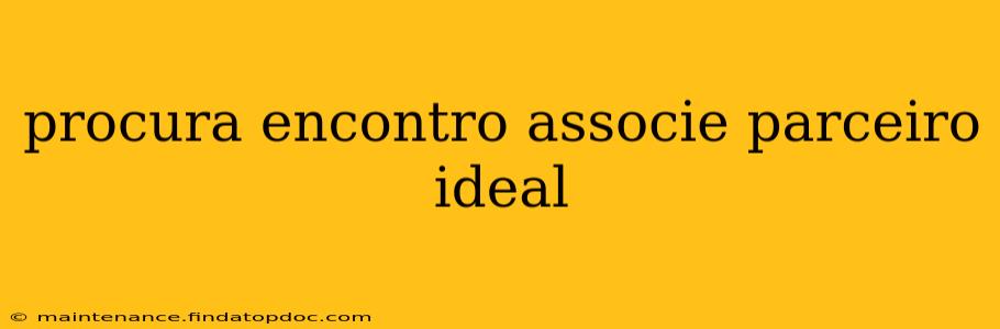 procura encontro associe parceiro ideal