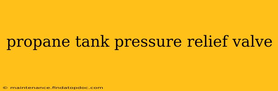 propane tank pressure relief valve