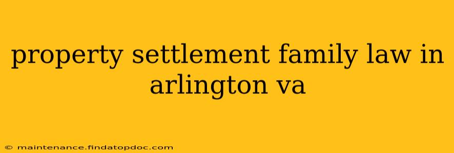 property settlement family law in arlington va