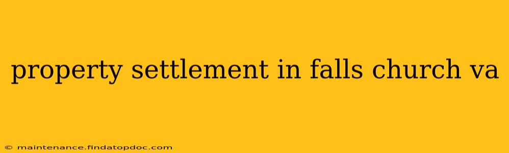 property settlement in falls church va
