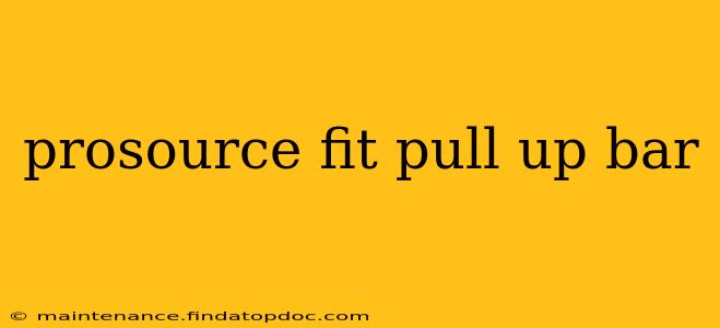 prosource fit pull up bar