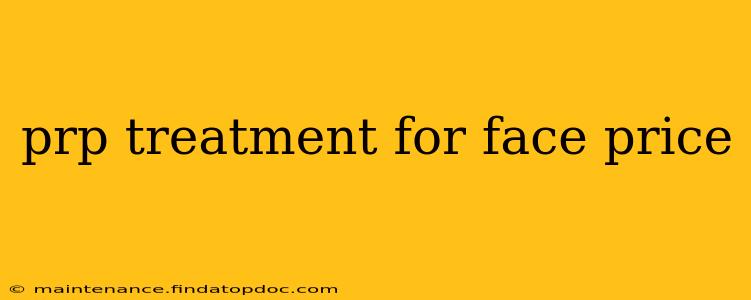prp treatment for face price
