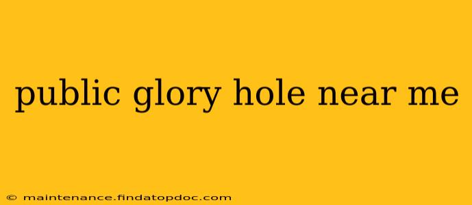 public glory hole near me