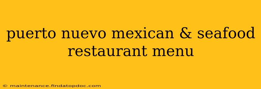 puerto nuevo mexican & seafood restaurant menu
