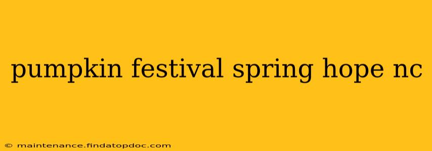 pumpkin festival spring hope nc