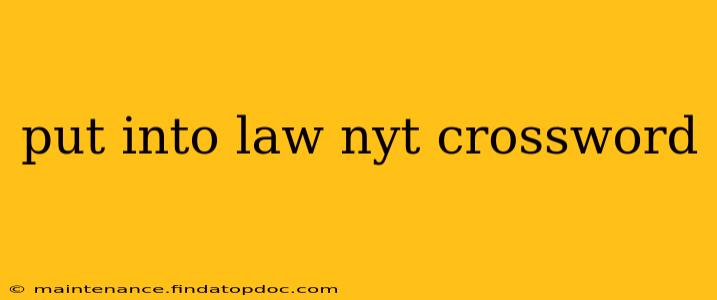 put into law nyt crossword