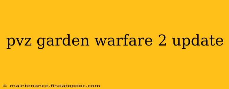 pvz garden warfare 2 update