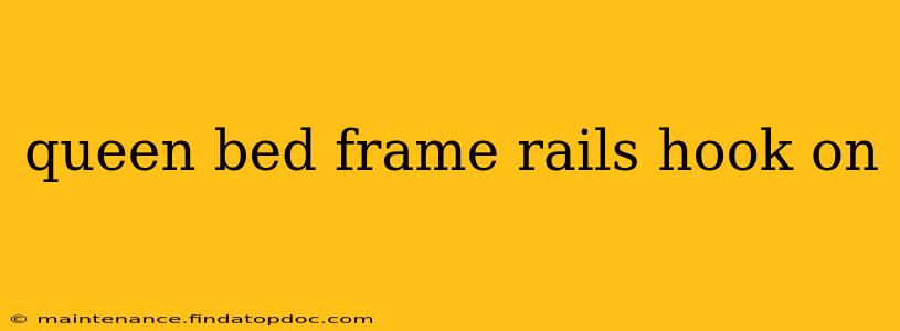 queen bed frame rails hook on
