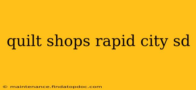 quilt shops rapid city sd