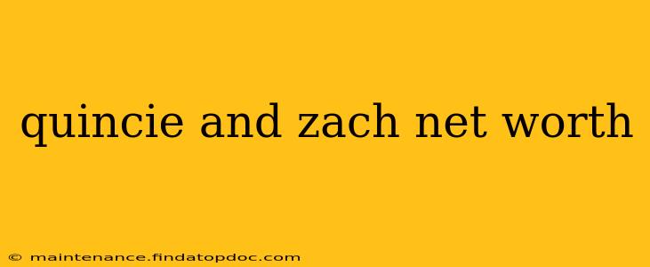quincie and zach net worth